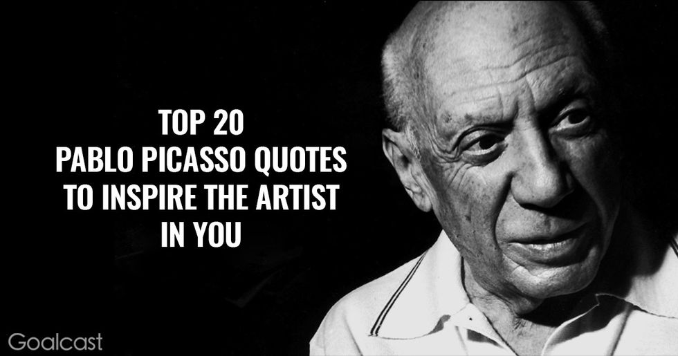Top 20 Pablo Picasso Quotes To Inspire The Artist In You Goalcast