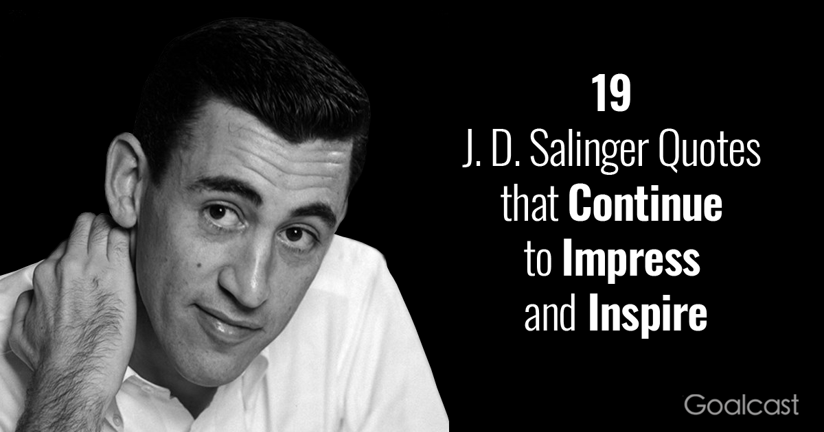 J D Salinger Quotes That Continue To Impress And Inspire