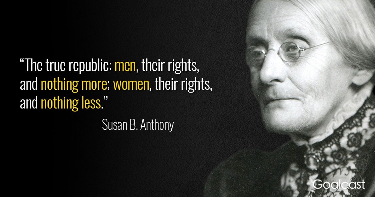 16 Susan B Anthony Quotes To Make You Treasure Your Independence