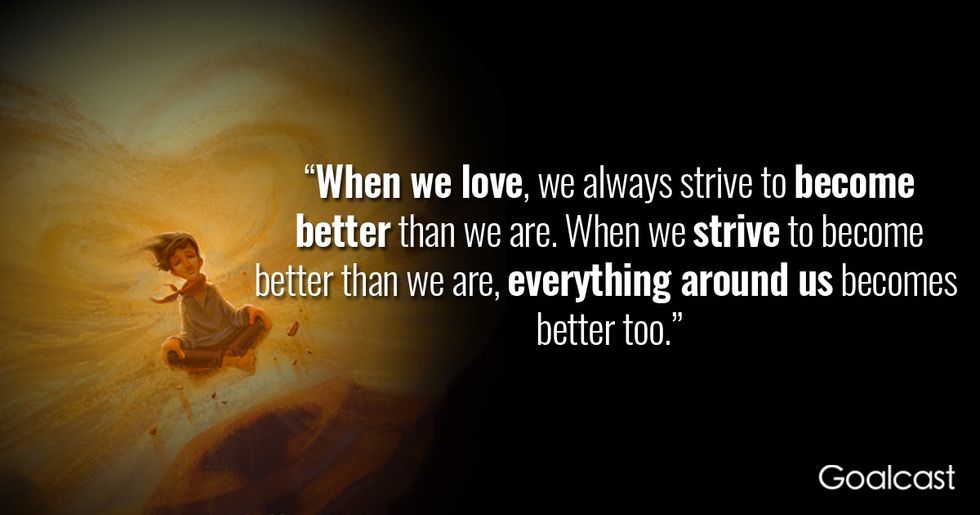 The Alchemist Quote When We Love We Strive To Be Better