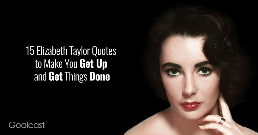 15 Elizabeth Taylor Quotes To Make You Get Up And Get Things Done 