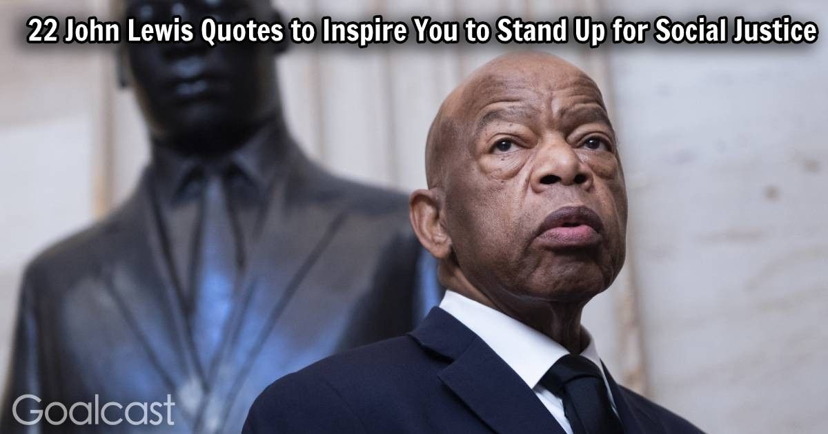 22 Inspiring John Lewis Quotes — Protest Quotes and Movement Quotes