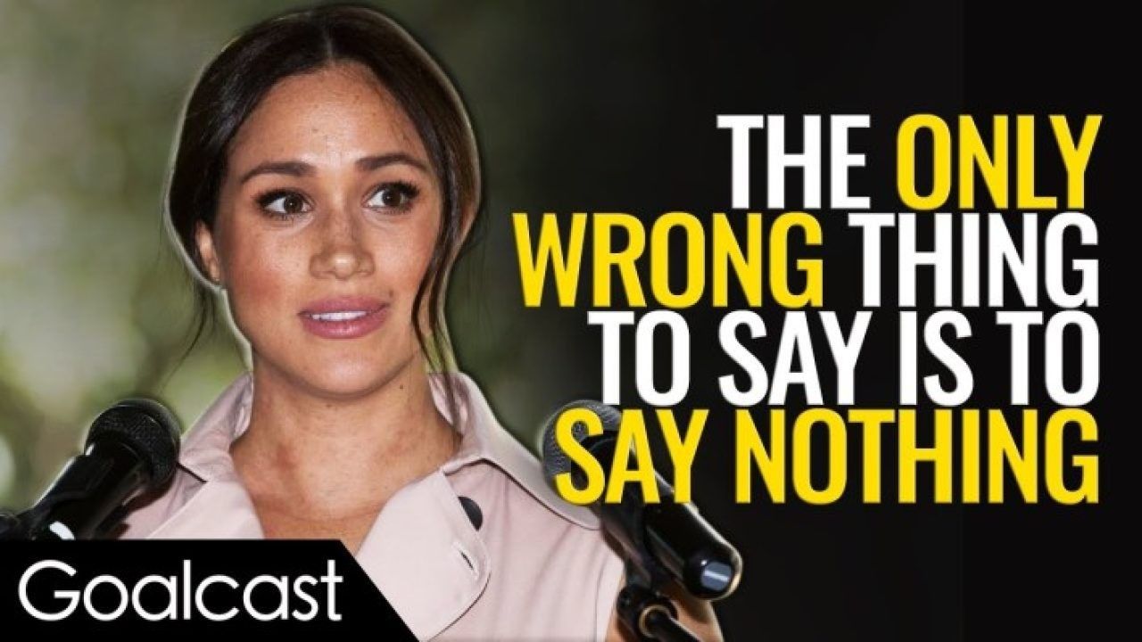 the-only-wrong-thing-to-say-is-to-say-nothing-meghan-markle